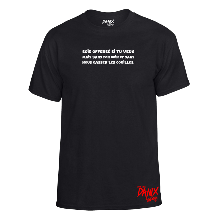 Tshirt Sois offensé si tu veux ...